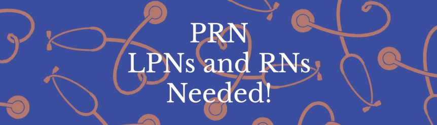 PRN LPNs and RNs Needed