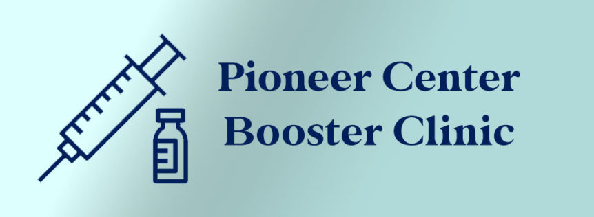 Pioneer Center Booster Clinic